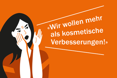 Oranges Logo mit Frau die ruft: Wir wollen mehr als kosmetische Verbesserungen!